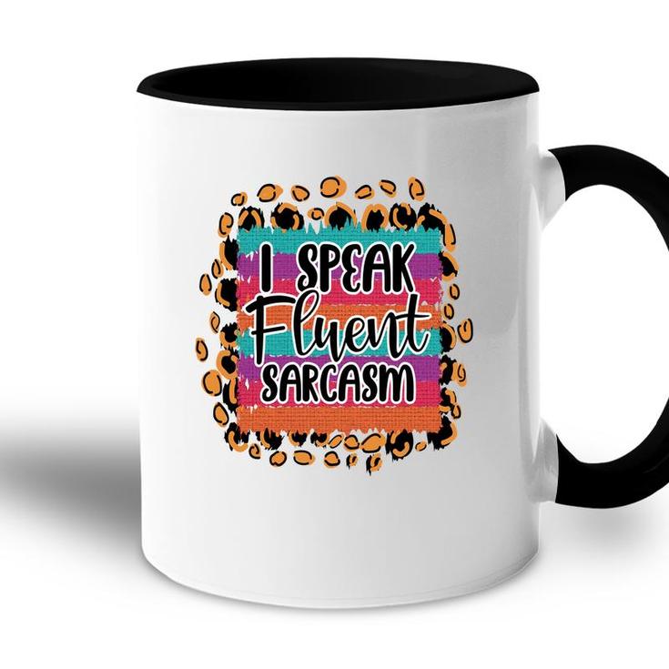 I Speak Fluent Sarcasm Colorful Sarcastic Funny Quote Accent Mug