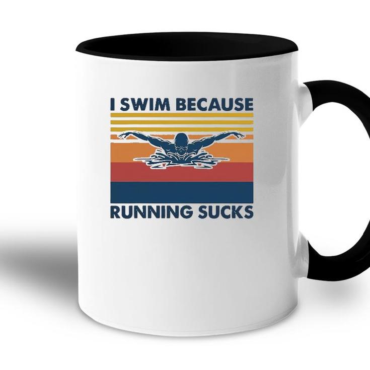 I Swim Because Running Sucks Swimming Accent Mug