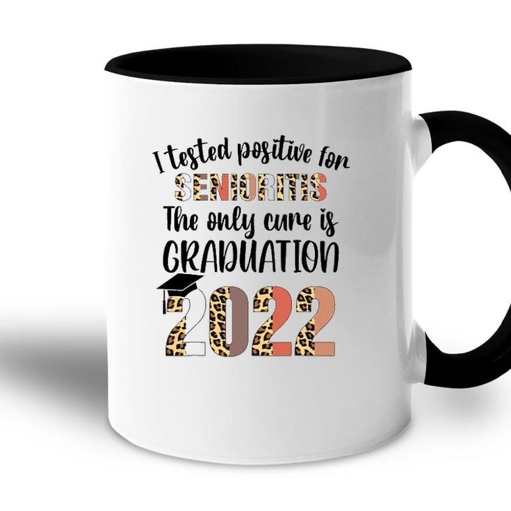 I Tested Positive For Senioritis Senior 2022 Graduate Accent Mug