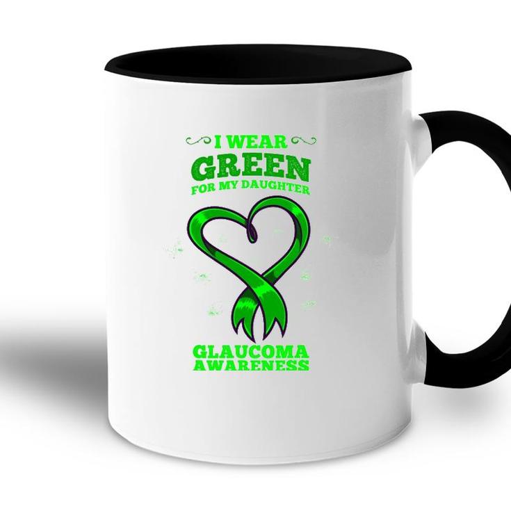I Wear Green For My Daughter Glaucoma Awareness Accent Mug