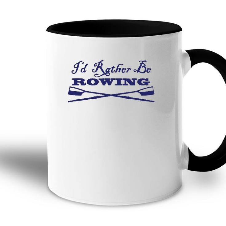 Id Rather Be Rowing Crew Team Club  Blue Oars Accent Mug