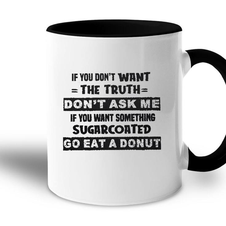 If You Do Not Want The Truth 2022 Gift Accent Mug