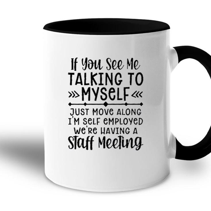 If You See Me Talking To Myself 2022 Trend Accent Mug