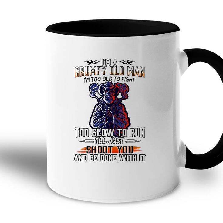 Im A Grumpy Old Man Im Too Old To Fight Too Slow To Run Ill Just Shoot You And Be Done With It Skeleton With Guns Accent Mug