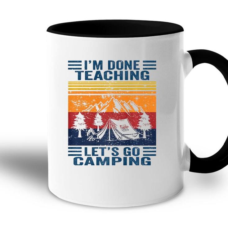 Im Done Teaching Lets Go Camping Retro Teacher Camping Accent Mug