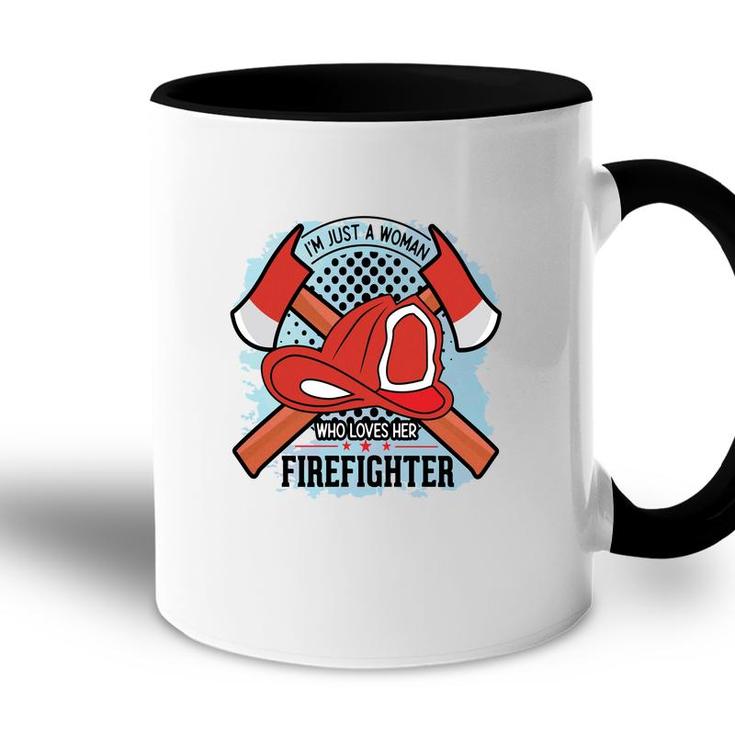 Im Just A Woman Who Love Her Firefighter Proud Job Accent Mug