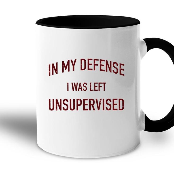 In My Defence I Was Left Unsupervised 2022 Trend Accent Mug