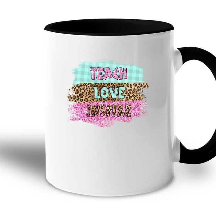 Inspiring Love Teaching Is A Must Have For A Good Teacher Accent Mug