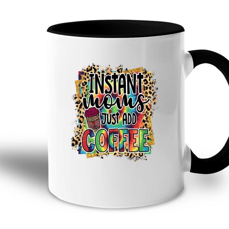 Instant Moms Just Add Coffee Vintage Mothers Day Accent Mug