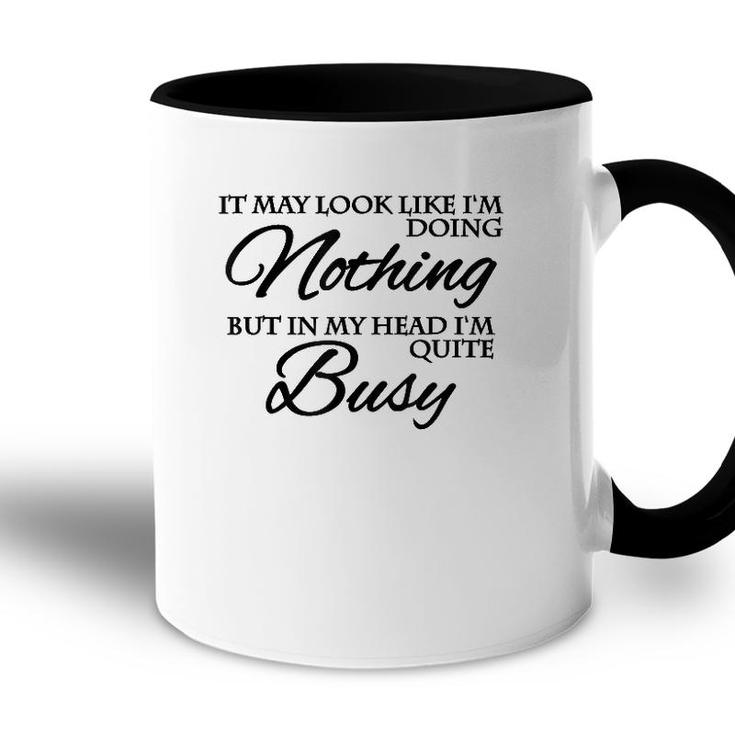It May Look Like Im Doing Nothing Accent Mug