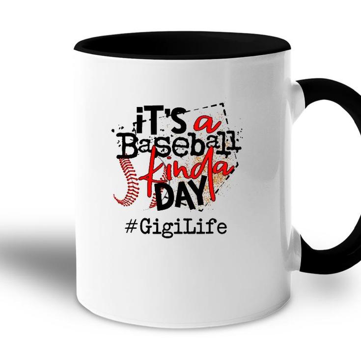 Its A Baseball Kinda Daybaseball Gigi Life Accent Mug