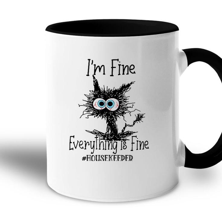 Its Fine Im Fine Everything Is Fine Funny Housekeeper Cat Accent Mug
