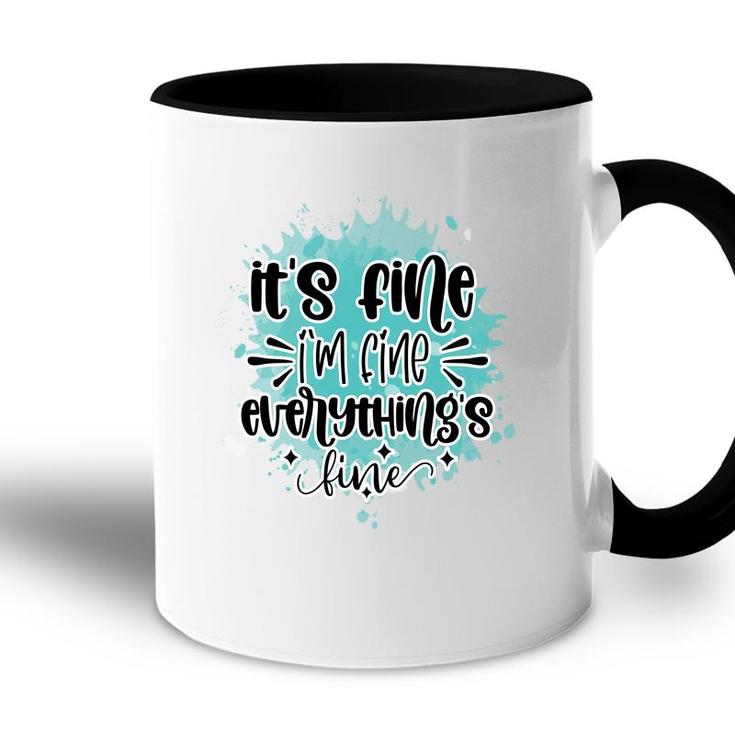 Its Fine Im Fine Everythings Fine Sarcastic Funny Quote Accent Mug