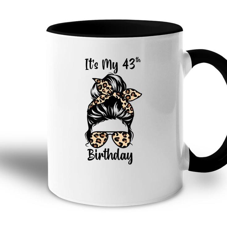 Its My 43Rd Birthday Happy 43 Years Old Messy Bun Leopard  Accent Mug