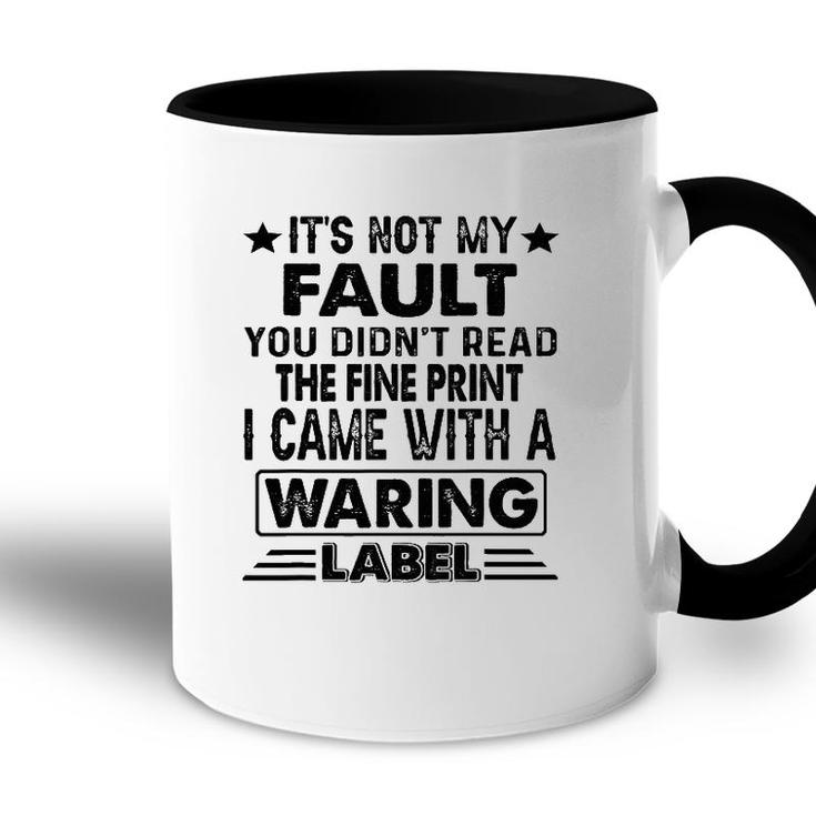 Its Not My Fault I Came Whith A Warning Label Accent Mug
