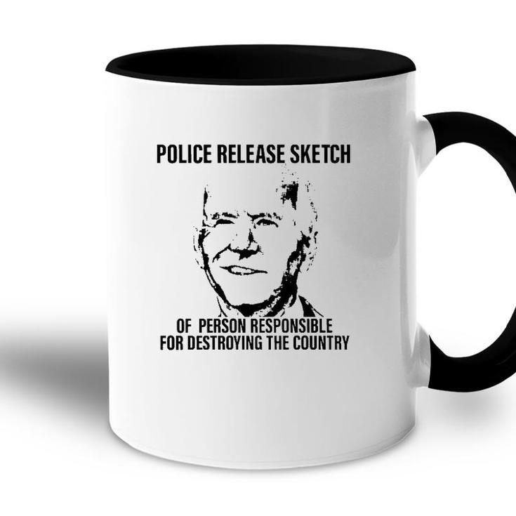 Joe Biden Police Release Sketch Of Person Responsible For Destroying The Country Accent Mug