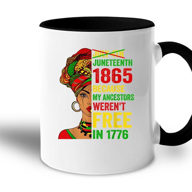 July 4Th Juneteenth 1865 Because My Ancestors Werent Free  Accent Mug