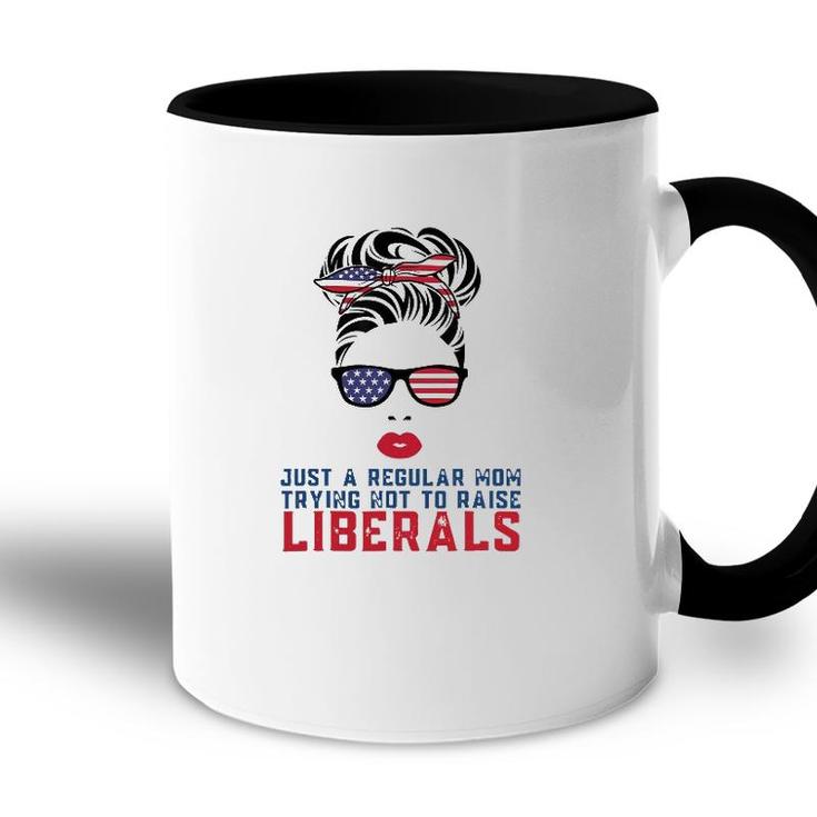 Just A Regular Mom Trying Not To Raise Liberals Us Flag Accent Mug