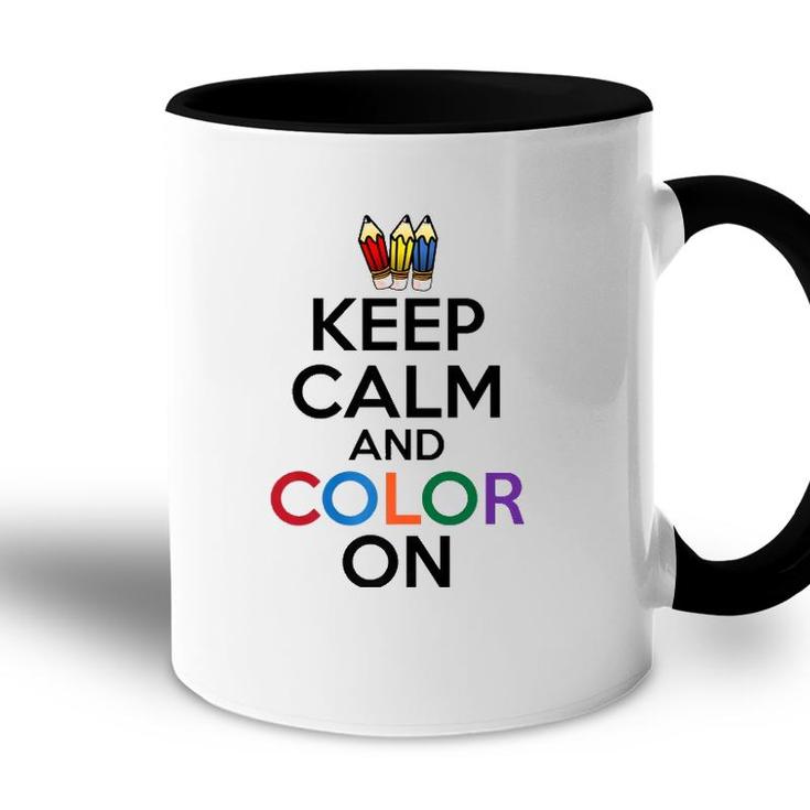 Keep Calm And Color On Funny Accent Mug