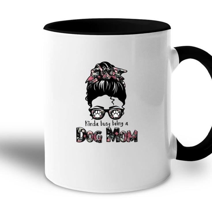 Kinda Busy Being A Dog Mom Sublimation Was Womens Accent Mug