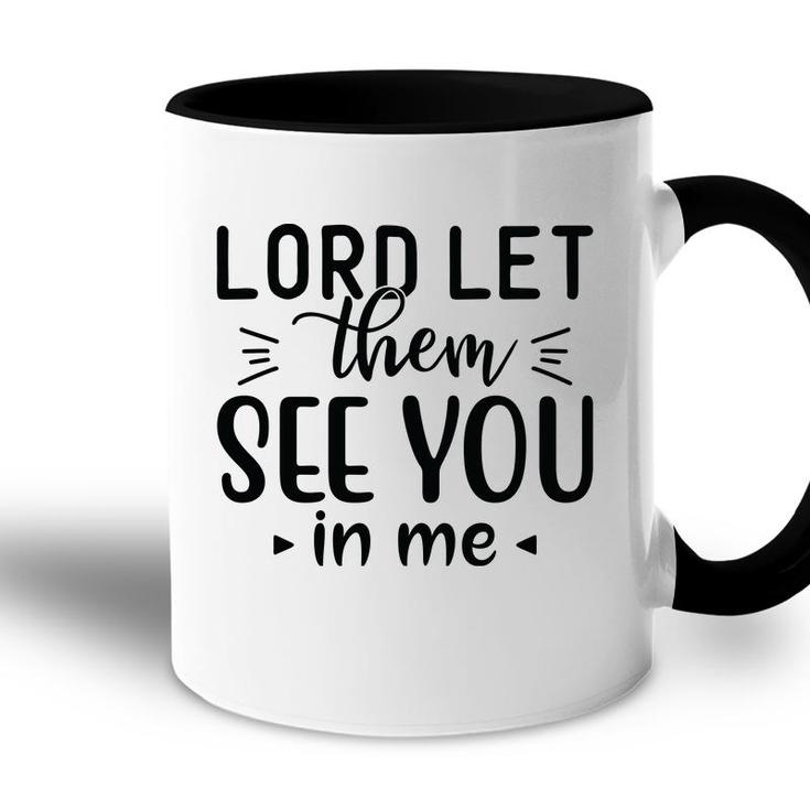 Lord Let Them See You In Me Bible Verse Black Graphic Christian Accent Mug