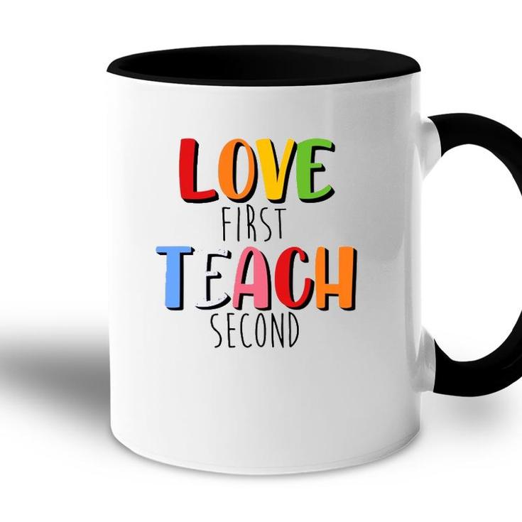 Love First Teach Second Teacher Appreciation Teaching Accent Mug