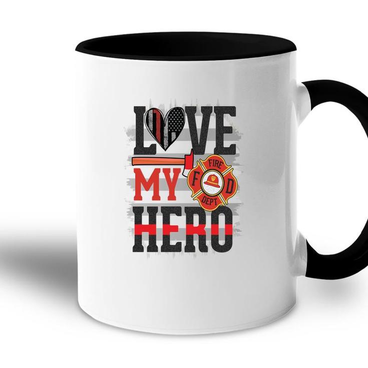 Love My Hero And Proud With Firefighter Job Accent Mug