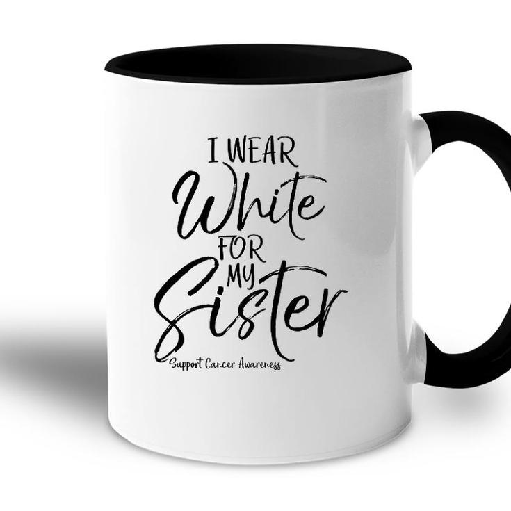 Matching Lung Cancer Support Gift I Wear White For My Sister Accent Mug