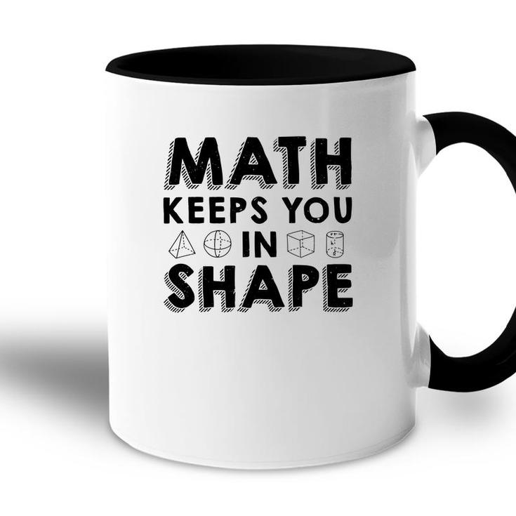 Math Keeps You In Shape Math Teacher Black Version Accent Mug