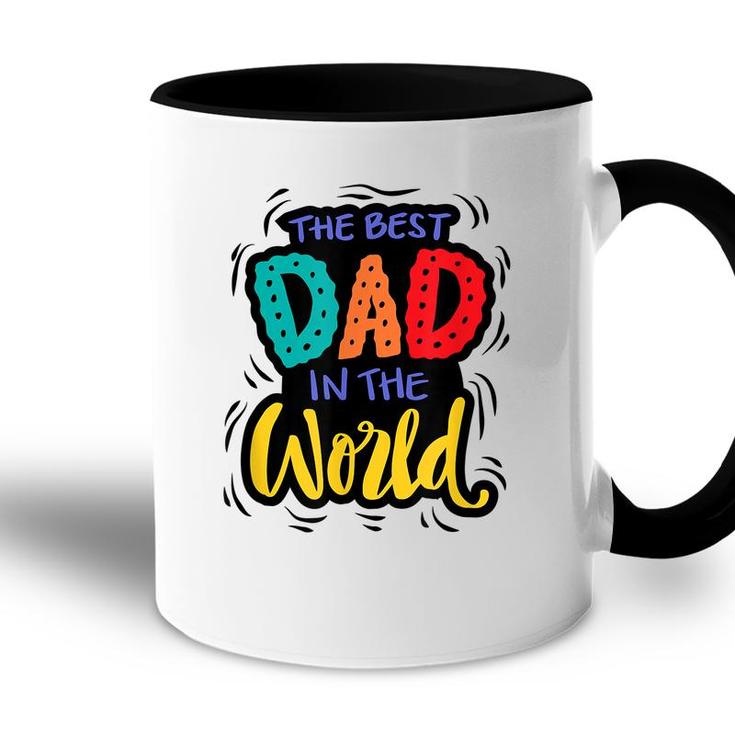 Mens The Best Dad In The World | Funny Fathers Day Humor  Accent Mug