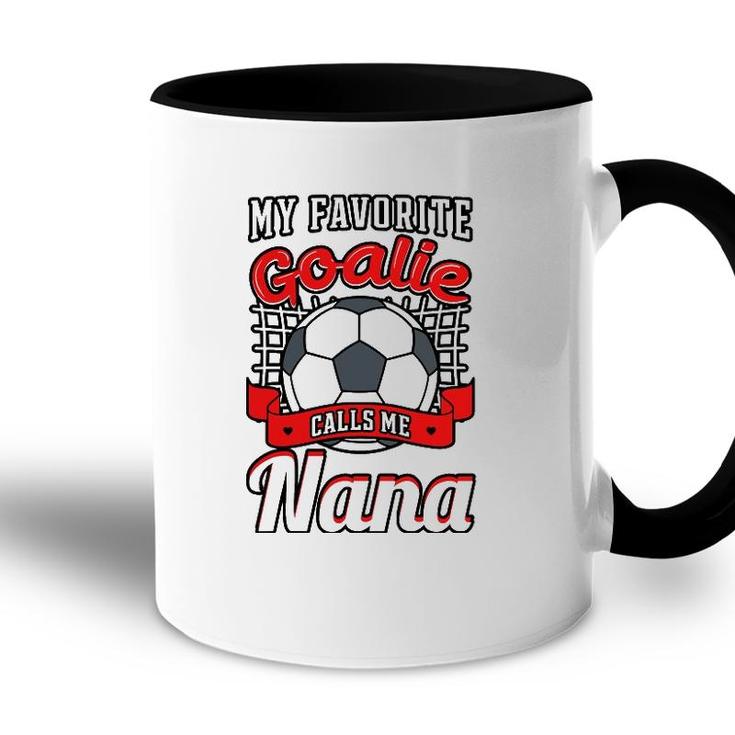 My Favorite Goalie Calls Me Nana Soccer Player Grandma Accent Mug