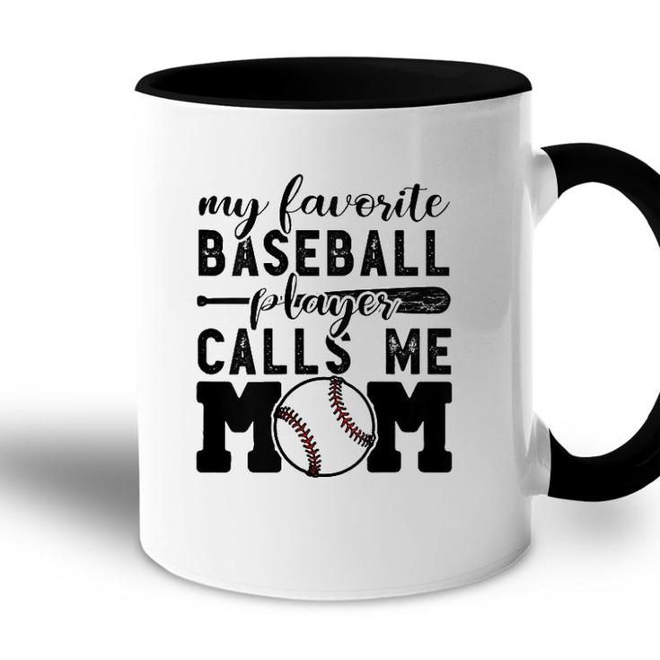 My Favorite Player Calls Me Mom Baseball  Boy Mother  Accent Mug