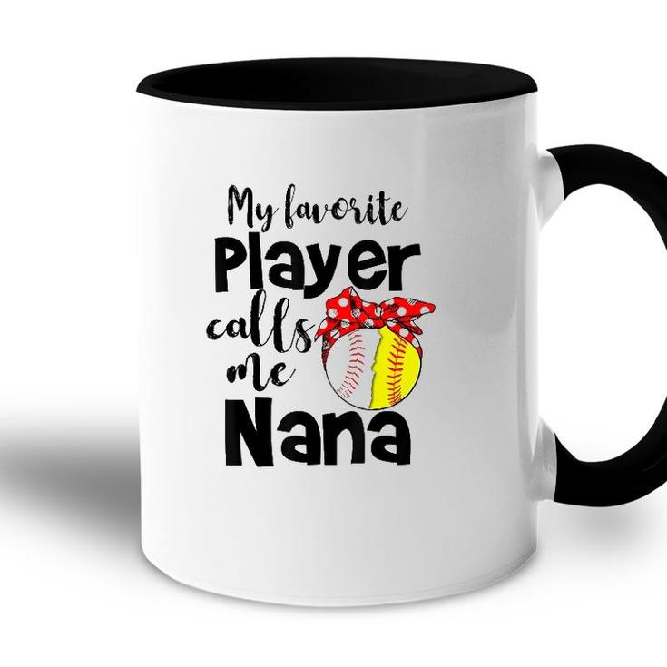 My Favorite Player Calls Me Nana Softball Gift Accent Mug