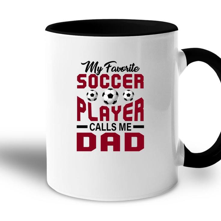 My Favorite Soccer Player Calls Me Dad Red Graphic Accent Mug