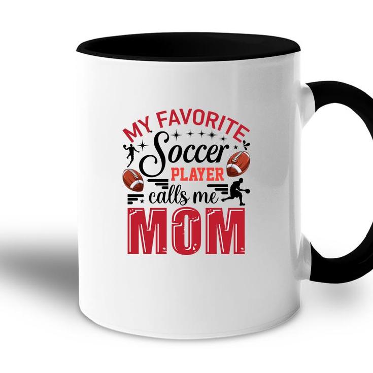 My Favorite Soccer Player Calls Me Mom Red Soccer Accent Mug