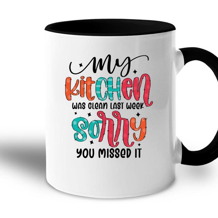 My Kitchen Was Clean Last Week Sorry You Missed It Sarcastic Funny Quote Accent Mug
