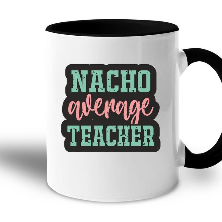 Nacho Average Teacher Vintage Style Graphic Accent Mug