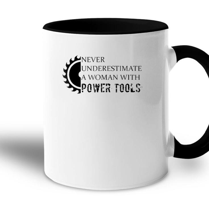 Never Underestimate A Woman With Power Tools Accent Mug