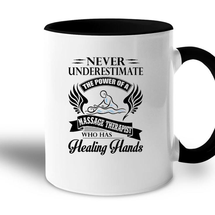 Never Underestimate The Power Of A Massage Therapist Who Has Healing Hands White Version Accent Mug