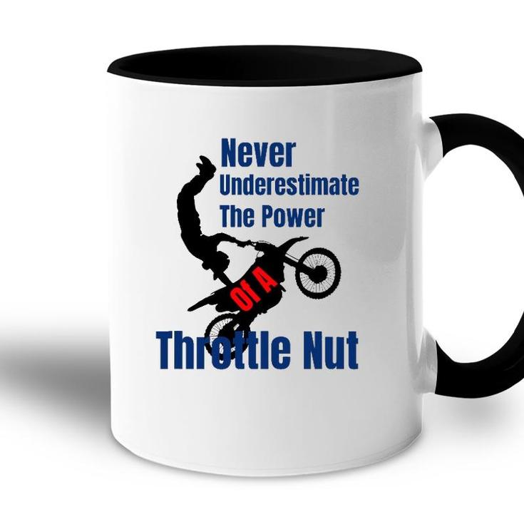 Never Underestimate The Power Of A Throttle Nut Accent Mug