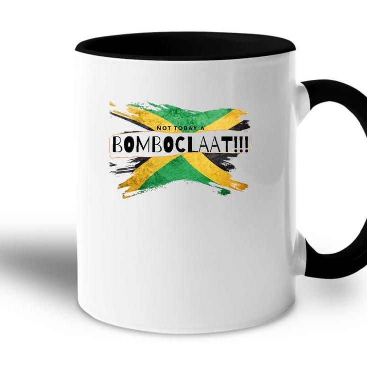 Not Today A Bomboclaat Jamaica Accent Mug