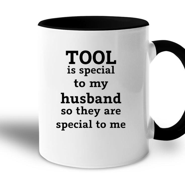 Official Tool Is Special To My Husband So They Are Special To Me Accent Mug