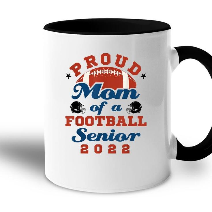 Proud Mom Of A Football Senior 2022 Graduation  Accent Mug