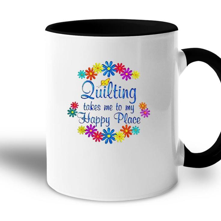 Quilting Takes Me To My Happy Place 2022 Gift Accent Mug