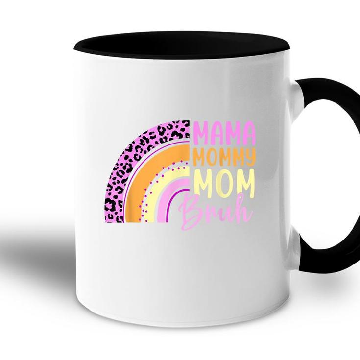 Rainbow Happy Mothers Day Mama Mommy Mom Bruh Women  Accent Mug