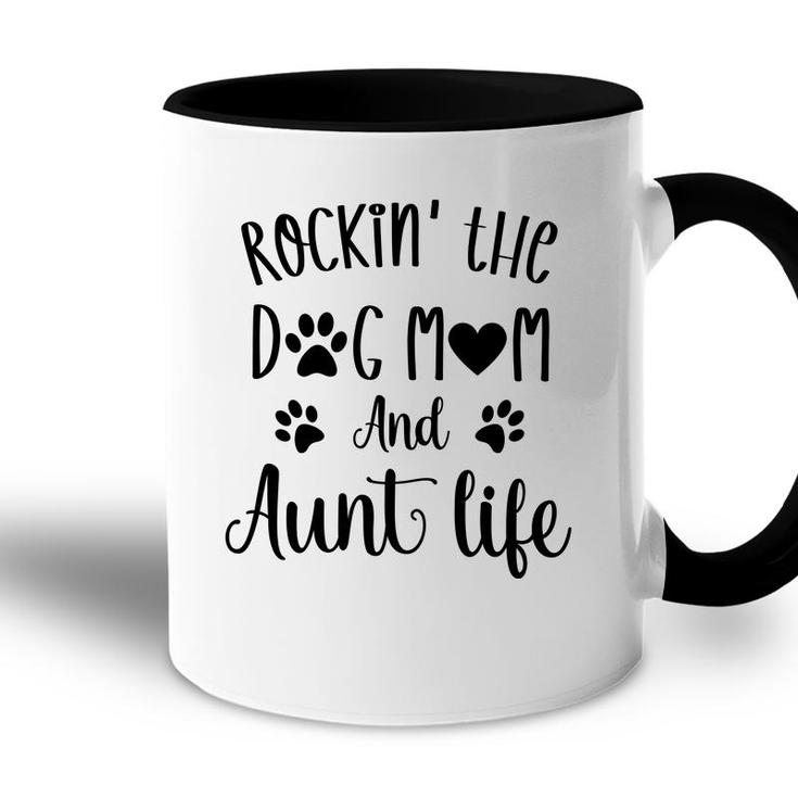 Rockin The Dog Mom And Aunt Life Women Gift Accent Mug