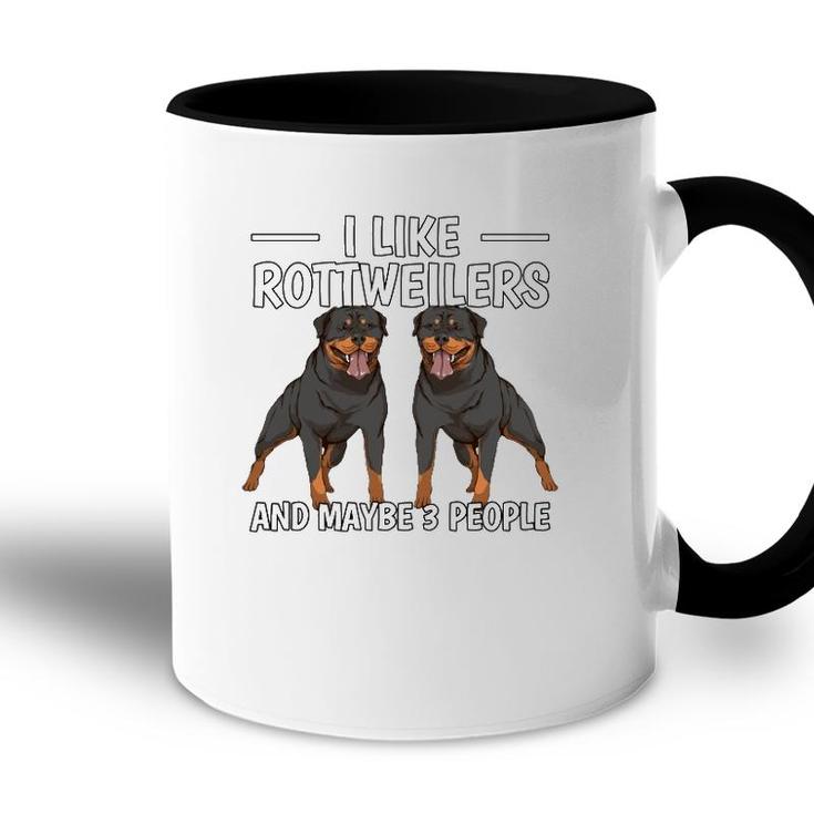 Rottie I Like Rottweilers And Maybe 3 People Rottweiler Accent Mug