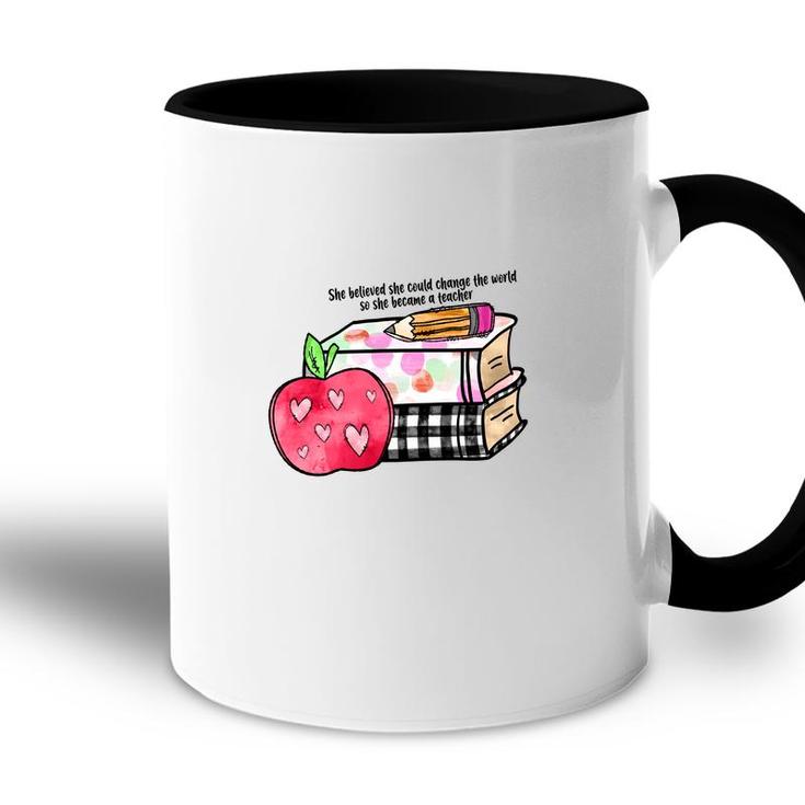 She Believed She Could Change The World So She Became A Teacher 2 Accent Mug