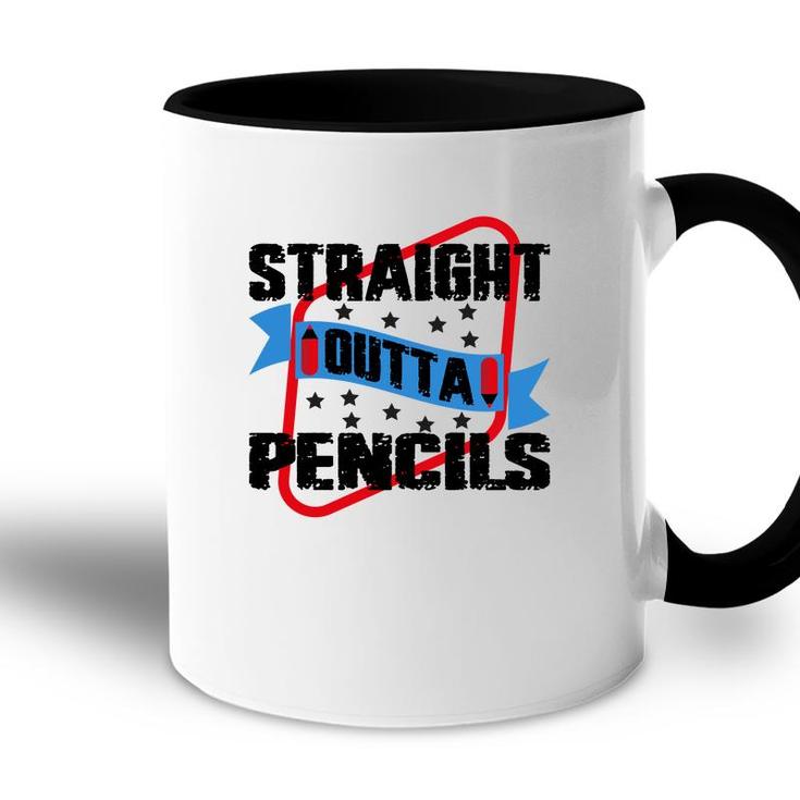 Straight Outta Pencils Teacher Great Graphic Accent Mug