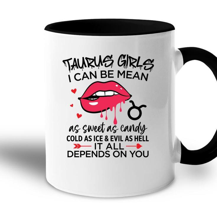 Taurus Girls I Can Be Mean Or As Sweet As Candy Accent Mug